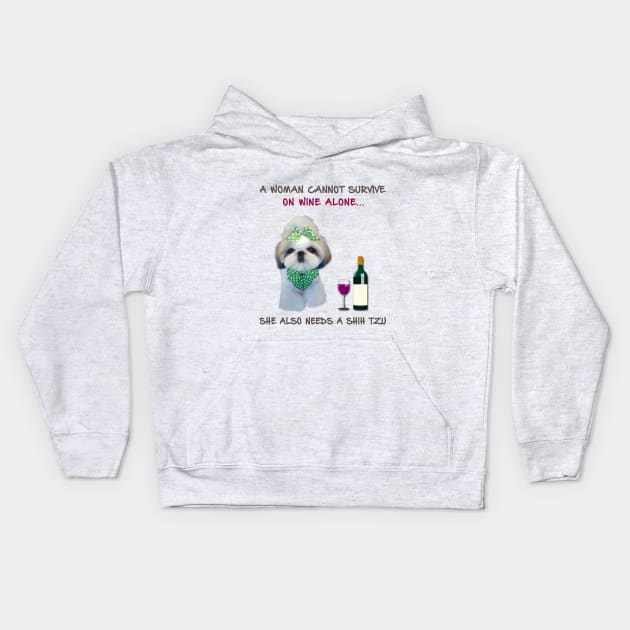 A woman Cannot Survive On Wine Alone She Also Needs A Shih Tzu Kids Hoodie by heehee shop